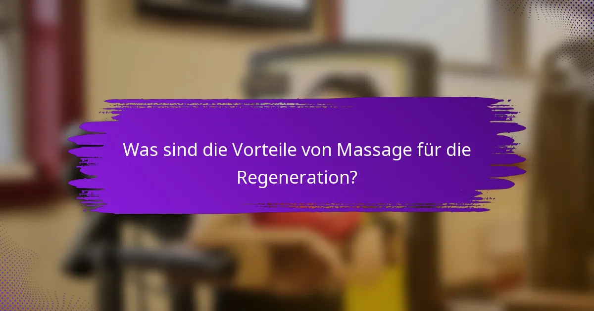 Was sind die Vorteile von Massage für die Regeneration?