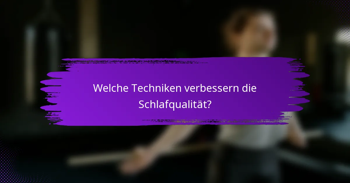 Welche Techniken verbessern die Schlafqualität?