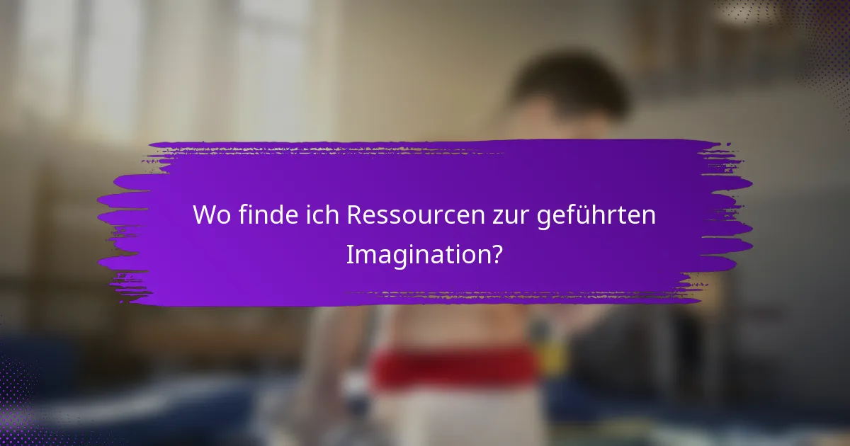 Wo finde ich Ressourcen zur geführten Imagination?